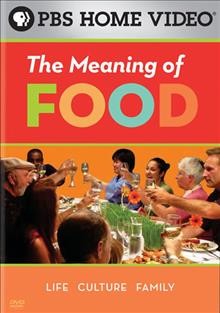 The meaning of food [videorecording] / produced by Pie in the Sky in association with Oregon Public Broadcasting.