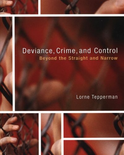 Deviance, crime, and control : beyond the straight and narrow / Lorne Tepperman.