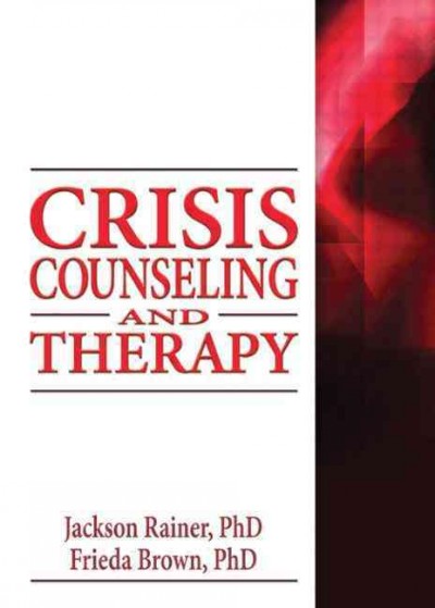Crisis counseling and therapy / Jackson P. Rainer, Frieda F. Brown.