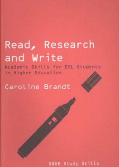 Read, research and write : academic skills for ESL students in higher education / Caroline Brandt.