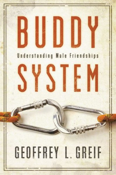 Buddy system : understanding male friendships / Geoffrey L. Greif.