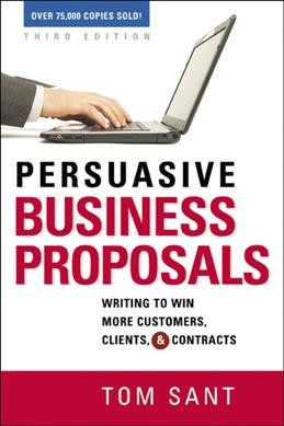 Persuasive business proposals : writing to win more customers, clients, and contracts.