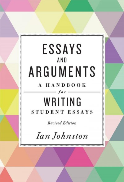 Essays and arguments : a handbook for writing student essays.