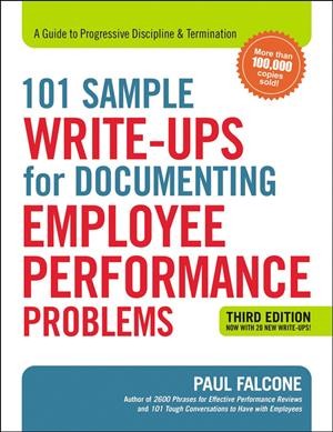 101 sample write-ups for documenting employee performance problems : a guide to progressive discipline & termination. 