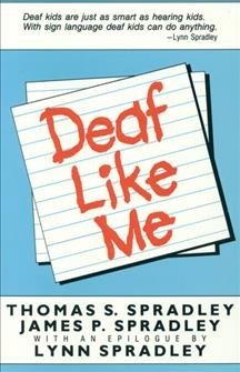 Deaf like me / Thomas S. Spradley & James P. Spradley. --
