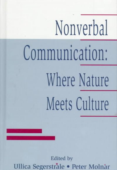 Nonverbal communication : where nature meets culture / edited by Ullica Segerstråle, Peter Molnár.