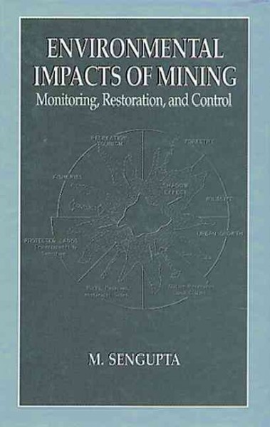 Environmental impacts of mining : monitoring, restoration, and control / Mritunjoy Sengupta.