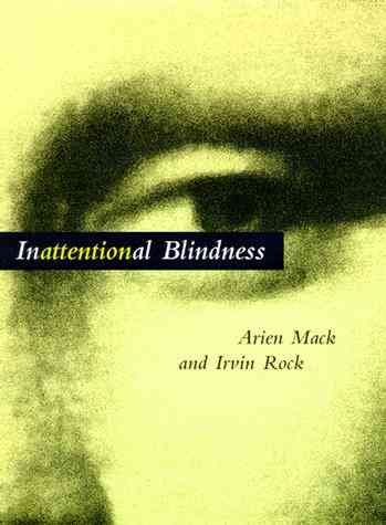 Inattentional blindness / Arien Mack and Irvin Rock.