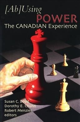 (Ab)using power : the Canadian experience / edited by Susan C. Boyd, Dorothy E. Chunn, and Robert Menzies.