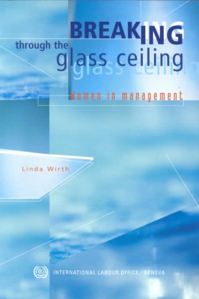 Breaking through the glass ceiling : women in management / Linda Wirth.