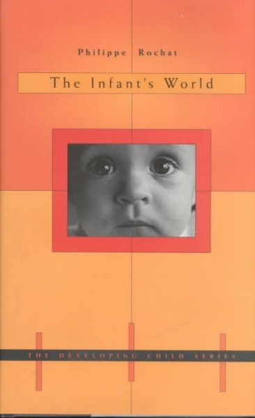 The infant's world / Philippe Rochat.