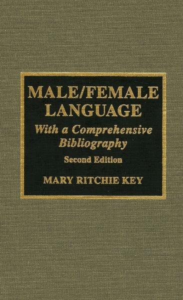Male/female language : with a comprehensive bibliography / Mary Ritchie Key.