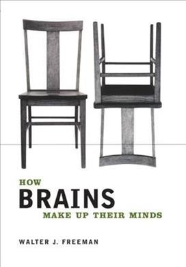 How brains make up their minds / Walter J. Freeman.