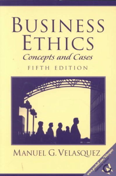 Business ethics : concepts and cases / Manuel G. Velasquez.