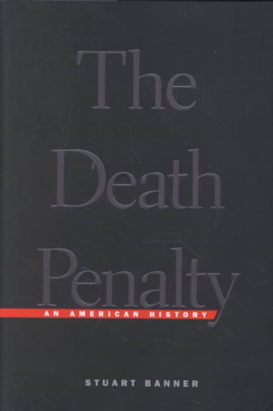 The death penalty : an American history / Stuart Banner.