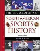The encyclopedia of North American sports history / Ralph Hickok.