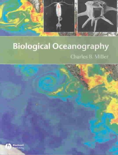 Biological oceanography / Charles B. Miller.