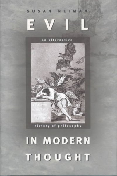 Evil in modern thought : an alternative history of philosophy / Susan Neiman.