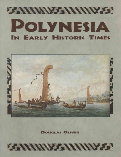 Polynesia in early historic times / Douglas Oliver.