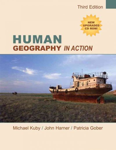 Human geography in action / Michael Kuby, John Harner, Patricia Gober ; contributors, Dan Arreola ... [et al.].