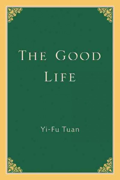 The good life / Yi-Fu Tuan.