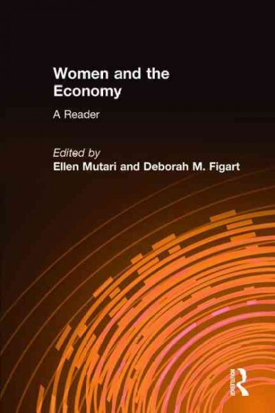 Women and the economy : a reader / edited by Ellen Mutari and Deborah M. Figart.