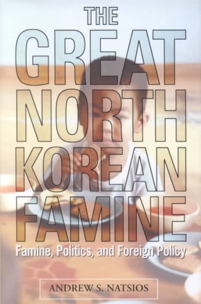 The great North Korean famine / Andrew S. Natsios.