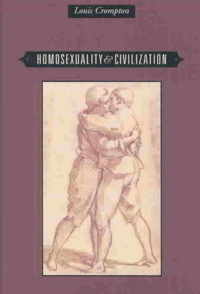 Homosexuality & civilization / Louis Crompton.