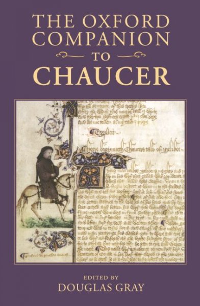 The Oxford companion to Chaucer / edited by Douglas Gray.