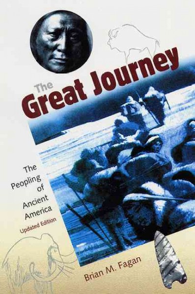 The great journey : the peopling of ancient America / Brian M. Fagan.