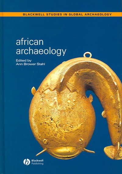 African archaeology : a critical introduction / edited by Ann Brower Stahl.