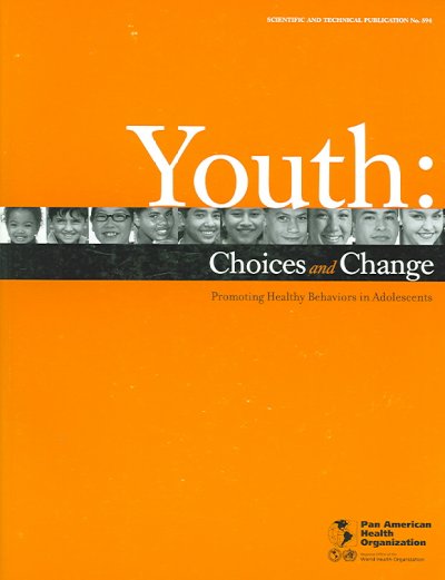 Youth : choices and change : promoting healthy behaviors in adolescents / Cecilia Breinbauer and Matilde Maddaleno.