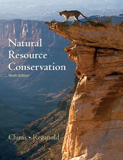 Natural resource conservation : management for a sustainable future / Daniel D. Chiras, John P. Reganold.