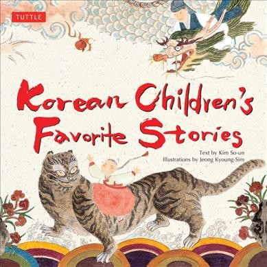 Korean children's favorite stories / retold by Kim So-un ; illustrated by Jeong Kyoung-Sim.