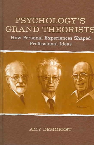 Psychology's grand theorists : how personal experiences shaped professional ideas / Amy Demorest.