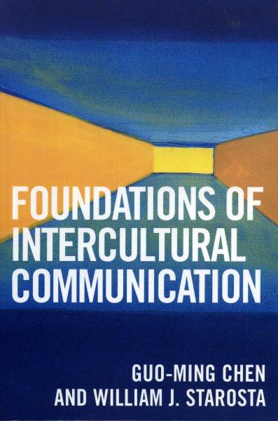 Foundations of intercultural communication / Guo-Ming Chen, William J. Starosta.