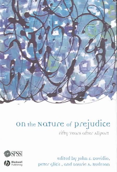 On the nature of prejudice : fifty years after Allport / edited by John F. Dovidio, Peter Glick, and Laurie A. Rudman.