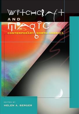 Witchcraft and magic : contemporary North America / edited by Helen A. Berger.