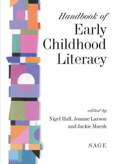 Handbook of early childhood literacy / edited by Nigel Hall, Joanne Larson, and Jackie Marsh.