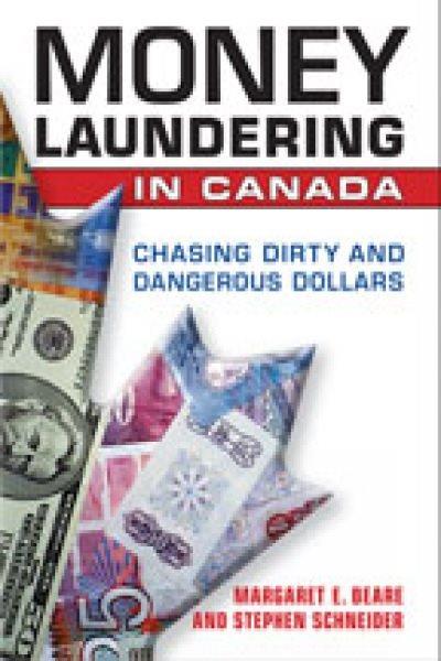 Money laundering in Canada : chasing dirty and dangerous dollars / Margaret E. Beare and Stephen Schneider.