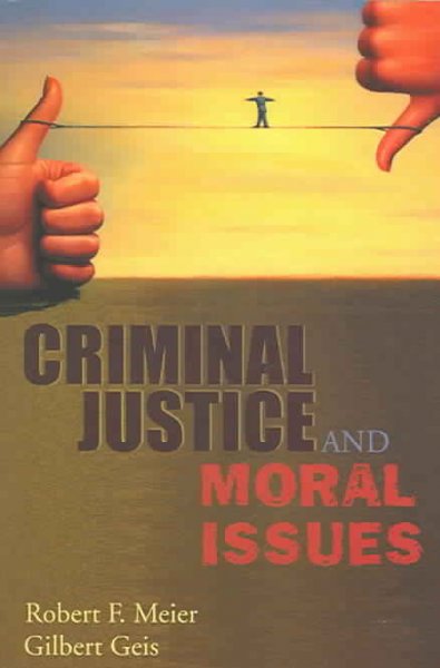 Criminal justice and moral issues / Robert F. Meier, Gilbert Geis.