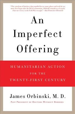 An imperfect offering : humanitarian action for the twenty-first century / James Orbinski.