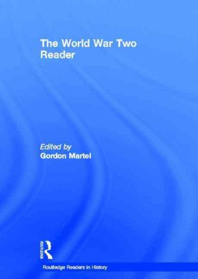 The World War Two reader / edited by Gordon Martel.