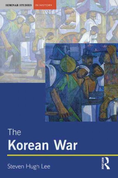 The Korean War / Steven Hugh Lee.