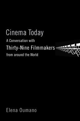 Cinema today : a conversation with thirty-nine filmmakers from around the world / Elena Oumano.