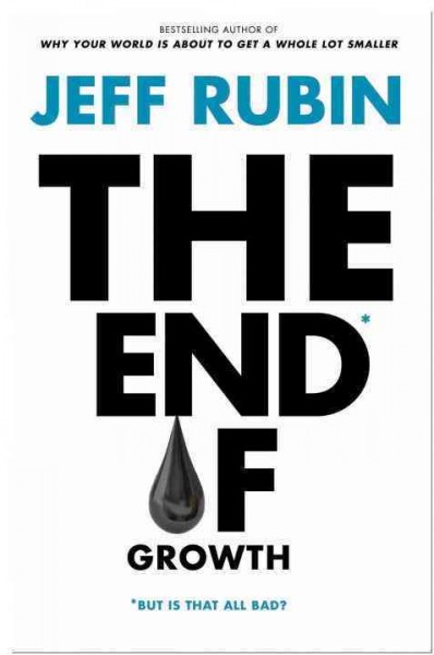 The end of growth / Jeff Rubin.