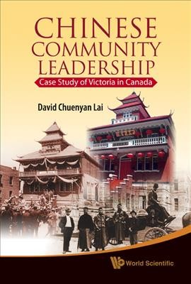 Chinese community leadership : case study of Victoria in Canada / David Chuenyan Lai.
