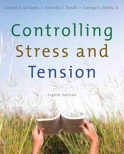 Controlling stress and tension / Daniel A. Girdano, Dorothy E. Dusek, George S. Everly, Jr.