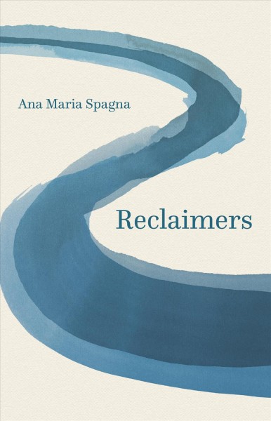 Reclaimers / Ana Maria Spagna.