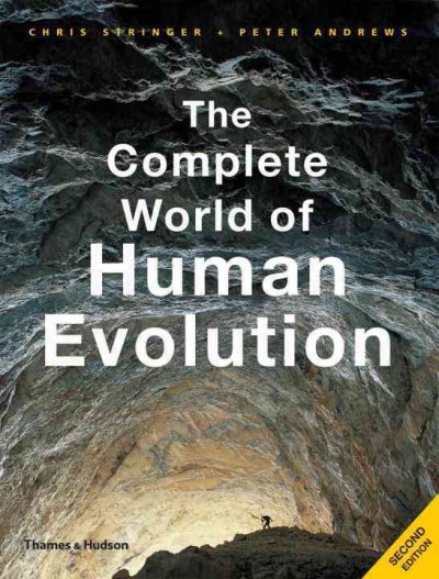 The complete world of human evolution / Chris Stringer, Peter Andrews.